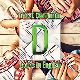 Список часто употребляемых слов английского языка на букву D Список часто употребляемых слов английского языка на букву D