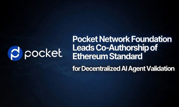Pocket Network Foundation Co-Authors Ethereum Standard Enabling Decentralized Validation for AI Agents Pocket Network Foundation Co-Authors Ethereum Standard Enabling Decentralized Validation for AI Agents
